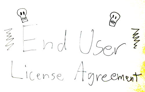 End User License Agreement. Hand-drawn, decorated with angry squiggles and skulls.