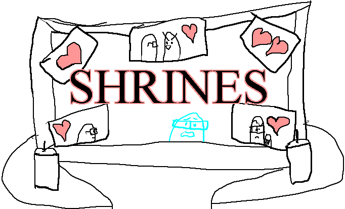 SHRINES is written on top of a literal shrine, covered with photos of a fellow with glasses, taken without this fellow's knowledge, with hearts drawn on each photo. The main body of the shrine is a mirror. The fellow appears as an image in the mirror, adorned with a horrified expression.